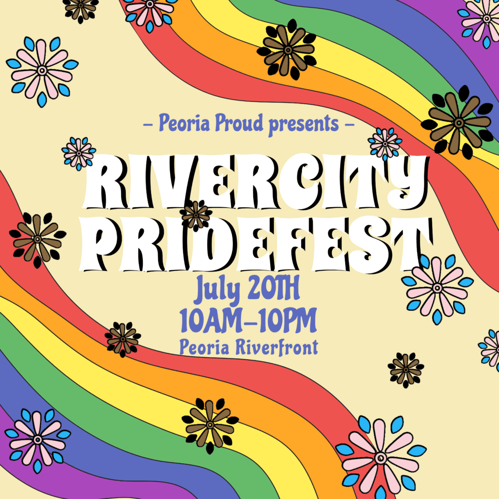 RIVER CITY PRIDE FESTIVAL Peoria Proud